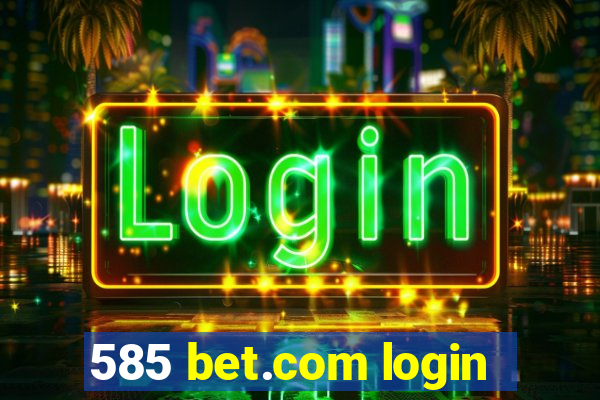 585 bet.com login